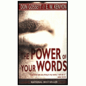 The Power of Your Words By Don Gossett, E.W. Kenyon 
